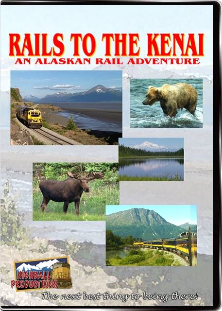 Rails To the Kenai - Alaska Railroad